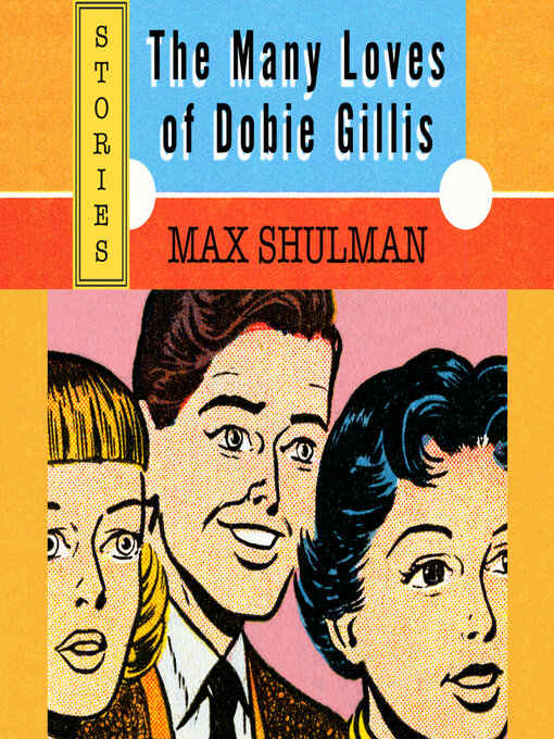 Title details for The Many Loves of Dobie Gillis by Max Shulman - Available